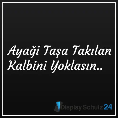 Ayagi Tasa Takilan Kalbini Yoklasin.. - Sticker - Display Schutz24