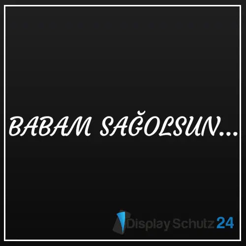 Babam Sağolsun - Sticker - Display Schutz24