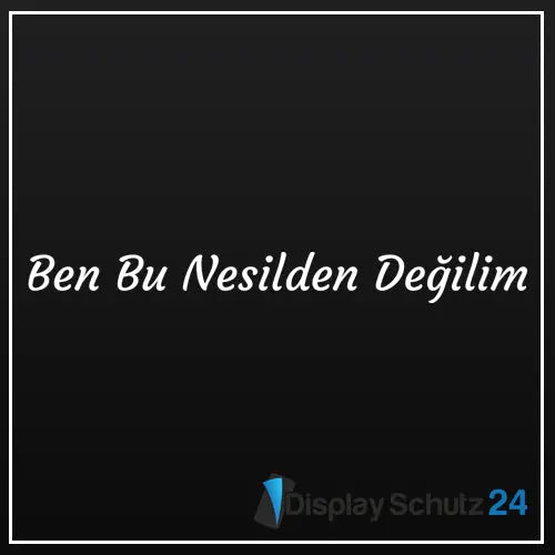 Ben Bu Nesilden Değilim - Sticker - Display Schutz24