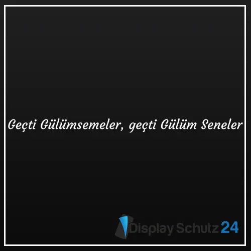 Geçti Gülümsemeler, geçti Gülüm Seneler - Sticker - Display Schutz24
