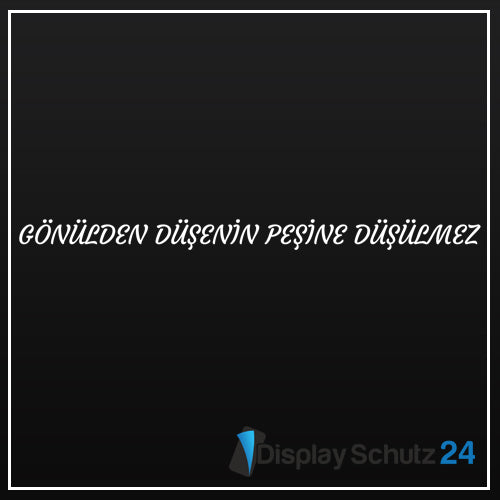 Gönülden Düşenın Peşıne Düşülmez - Sticker Display Schutz24