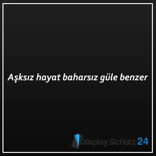 Asksiz hayat baharsiz güle benzer - Sticker - Display Schutz24