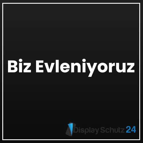 Biz Evleniyoruz - Display Schutz24