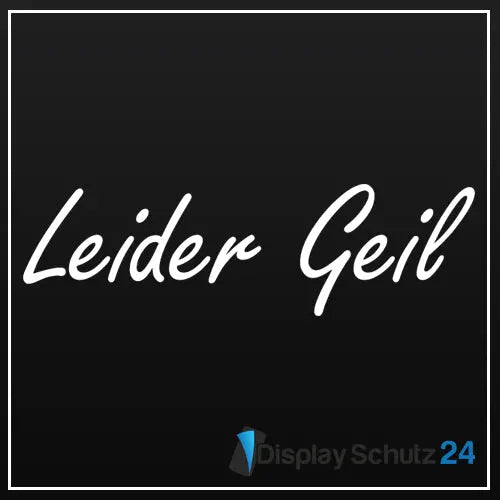 Leider Geil - Sticker - Display Schutz24