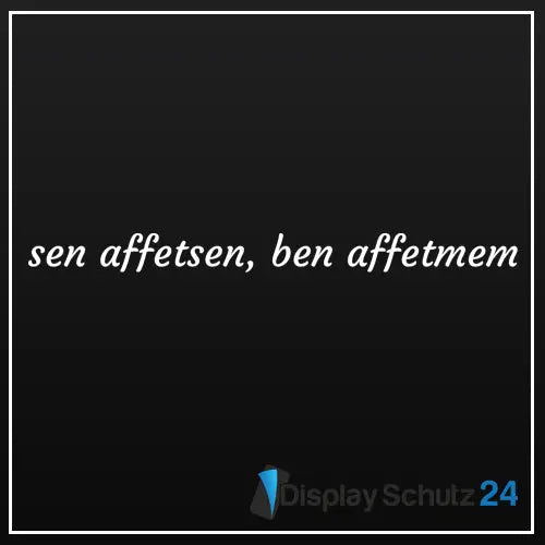 Sen affetsen, Ben affetmem - Sticker - Display Schutz24