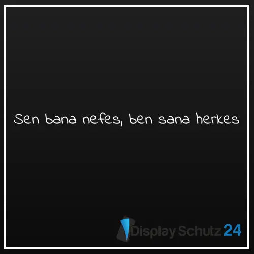Sen bana nefes, Ben sana herkes - Sticker - Display Schutz24