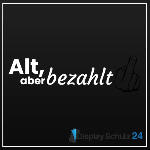 Alt aber bezahlt - Sticker - Display Schutz24