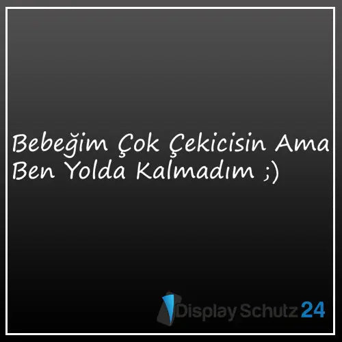 Bebeğim Çok Çekicisin Ama Ben Yolda Kalmadım ;) - Display Schutz24