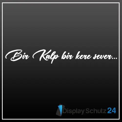 Bir Kalp bir kere sever... - Display Schutz24