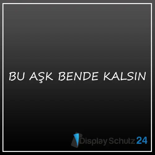 BU AŞK BENDE KALSIN - Display Schutz24