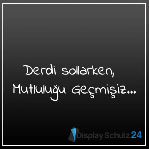 Derdi sollarken, Mutluluğu Geçmişiz... - Display Schutz24