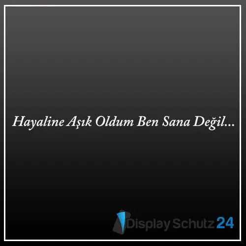 Hayaline Aşık Oldum Ben Sana Değil... - Display Schutz24