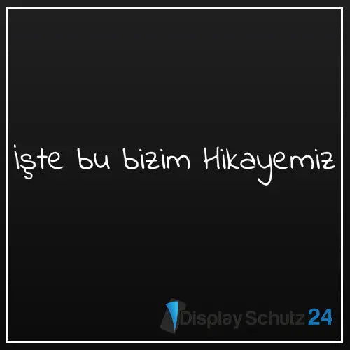Iste bu bizim Hikayemiz - Sticker - Display Schutz24