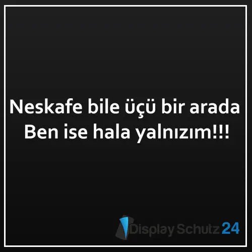 Neskafe bile ücü bir arada ben ise hala yalnizim - Sticker - Display Schutz24